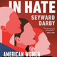 Adapted from Sisters in Hate: American Women on the Front Lines of White Nationalism Copyright © 2020 by Seyward Darby.